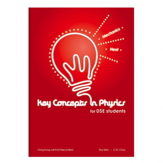 Key Concepts in Physics for DSE students - Mechanics and Heat Key Concepts in Physics for DSE students - Mechanics and Heat